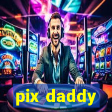 pix daddy